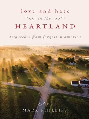 cover image of Love and Hate in the Heartland: Dispatches from Forgotten America